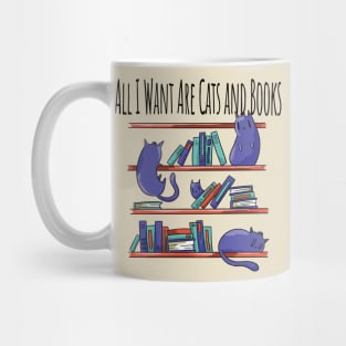 All I Want Are Cats and Books Mug